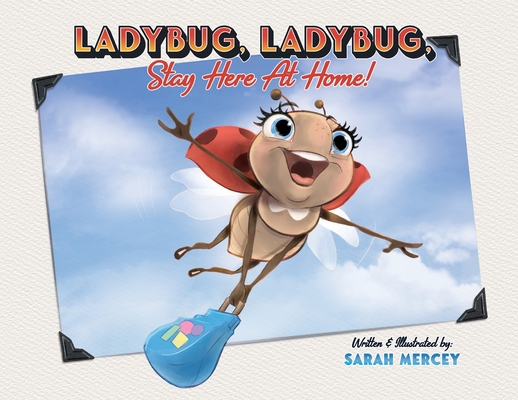 Ladybug, Ladybug, Stay Here At Home - Sarah Mercey