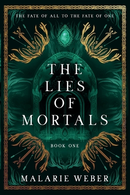 The Lies of Mortals - Malarie Weber
