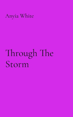 Through The Storm - Anyia White