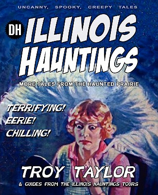Illinois Hauntings - Troy Taylor