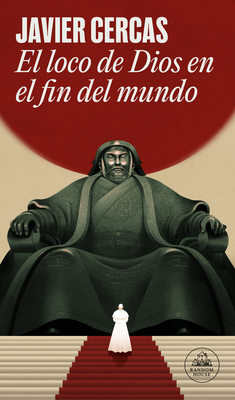 El Loco de Dios En El Fin del Mundo - Javier Cercas