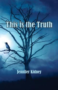 Coperta cărții 'This is the Truth - Jennifer Kidney'