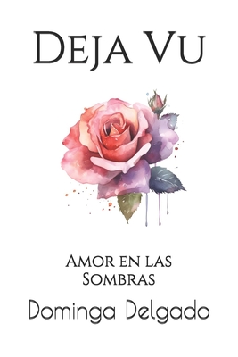 Deja Vu: Amor en las Sombras - Dominga Delgado