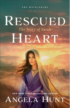 Rescued Heart: The Story of Sarah - Angela Hunt