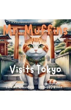 Coperta cărții 'Mr. Muffins Visits Tokyo: A Rhyming Picture Book for Kids 6-8 - Join a Spy Cat and Yumi on a Treasure Hunt! Perfect for'
