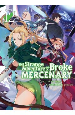 The Strange Adventure of a Broke Mercenary (Light Novel) Vol. 12 -
