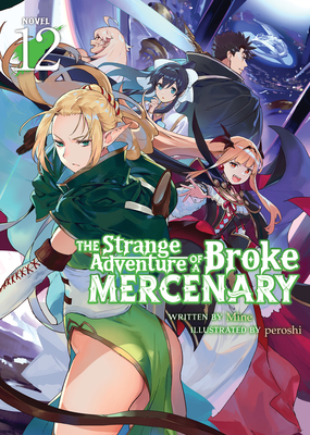 The Strange Adventure of a Broke Mercenary (Light Novel) Vol. 12 - 