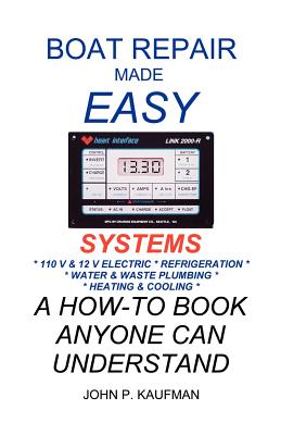 Boat Repair Made Easy -- Systems - John P. Kaufman