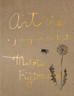 Art Is: A Journey Into the Light - Makoto Fujimura