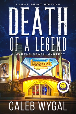 Death of a Legend - Large Print Edition: A Myrtle Beach Mystery - Caleb Wygal