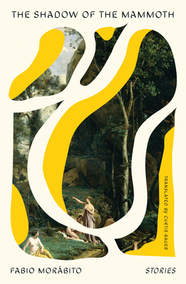 The Shadow of the Mammoth: Stories - Fabio Morábito