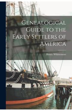 Coperta cărții 'Genealogical Guide to the Early Settlers of America - Henry Whittemore'