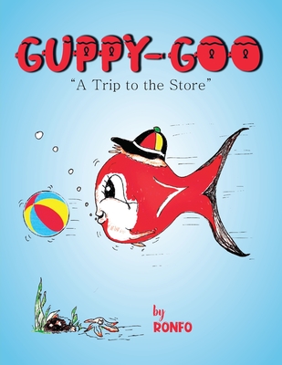 Guppy Goo: A Trip to the Store - Ronald Foster