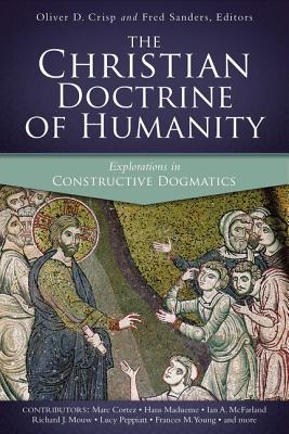 The Christian Doctrine of Humanity: Explorations in Constructive Dogmatics - Oliver D. Crisp