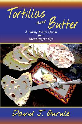 Tortillas and Butter - David J. Gurule