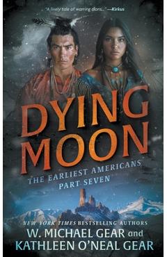 Coperta cărții 'Dying Moon: A Historical Fantasy Series - W. Michael Gear'