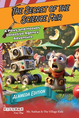 The Secret of the Science Fair: Alameda Adventures - Nathan Wu