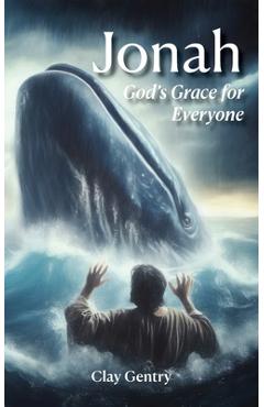 Coperta cărții 'Jonah: God's Grace for Everyone: God's Grace for Everyone - Clay Gentry'