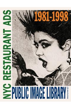 Public Image Library: NYC Restaurant Ads 1981-1998 - Nikki Igol