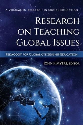 Research on Teaching Global Issues: Pedagogy for Global Citizenship Education - John P. Myers