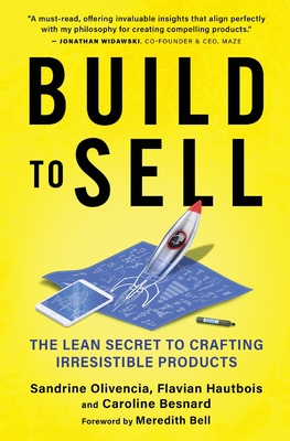 Build to Sell: The Lean Secret to Crafting Irresistible Products - Sandrine Olivencia