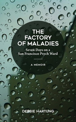 The Factory of Maladies - Debbie Hartung