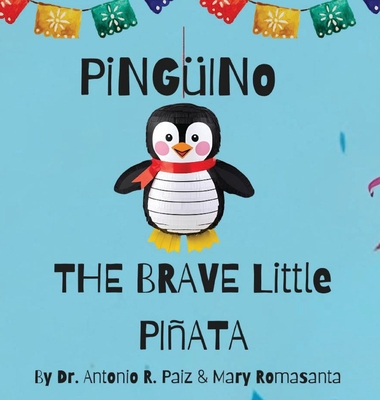 Pinguino The Brave Little Pinata - Antonio R. Paiz
