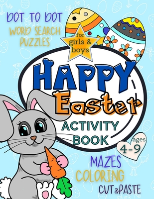 Happy Easter Activity Book for Girls and Boys 4-9: Workbook Full of Coloring and Other Activities Such as Mazes, Cut and Paste, Word Search Puzzles an - Smart Kido Publishing