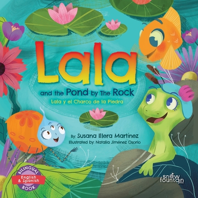Lala and the Pond by The Rock: Lala y el Charco de la Piedra - Susana Illera Martínez
