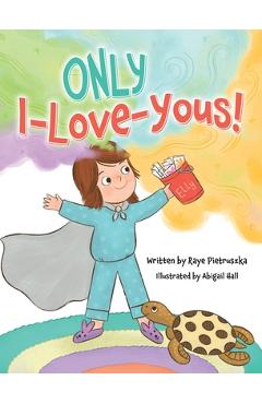 ONLY I-Love-Yous! - Raye Pietruszka