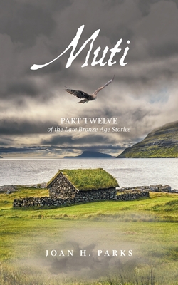 Muti: Part Twelve of the Late Bronze Age Stories - Joan H. Parks