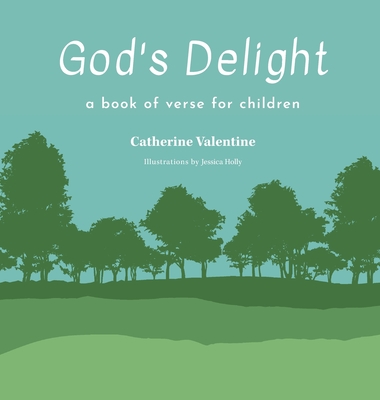 God's Delight: A Book of Verse for Children - Catherine Valentine