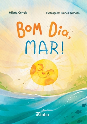 Bom dia, mar! - Milana Correia