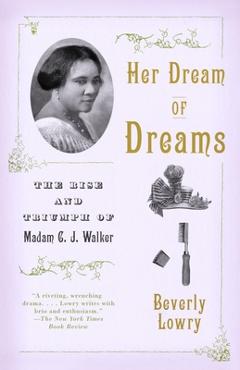 Poza produsului Her Dream of Dreams: The Rise and Triumph of Madam C. J. Walker - Beverly Lowry