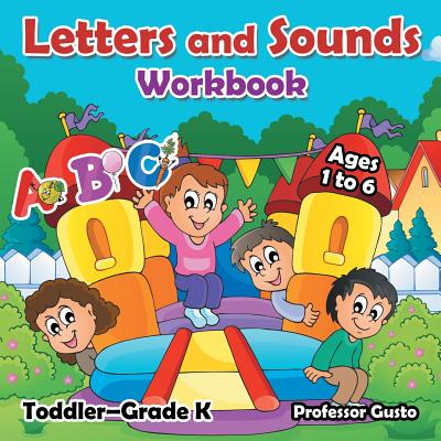 Letters and Sounds Workbook Toddler-Grade K - Ages 1 to 6 - 