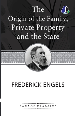 The Origin of the Family, Private Property and the State - Frederich Engels