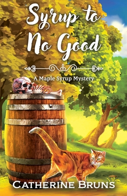 Syrup to No Good - Catherine Bruns