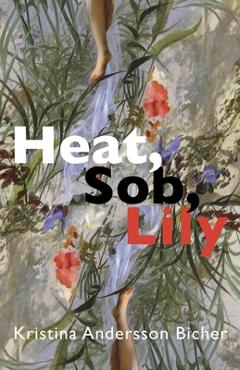 Coperta cărții 'Heat, Sob, Lily - Kristina Andersson Bicher'