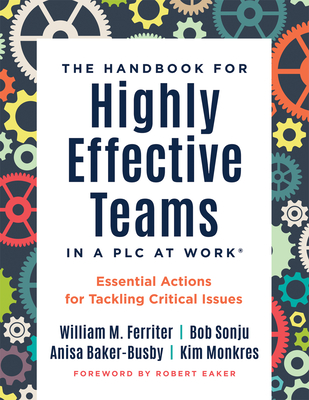 Handbook for Highly Effective Teams in a PLC at Work(r): Essential Actions for Tackling Critical Issues (Building Highly Effective Teams) - William M. Ferriter