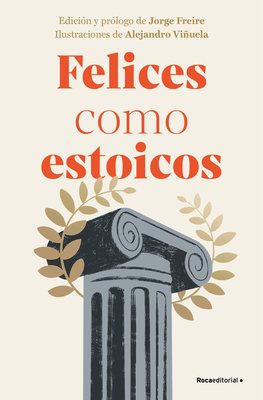 Felices Como Estoicos (Edición Ilustrada) / Happy as Stoics (Illustrated Edition) -