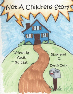 Not A Childrens Story: Seriously, its not a childrens story! - Death Duck