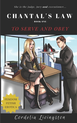 Chantal's Law: Book One: To Serve And Obey - Cordelia Livingston