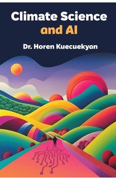 Coperta cărții 'Climate Science and AI - Horen Kuecuekyan'