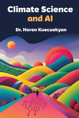Coperta cărții 'Climate Science and AI - Horen Kuecuekyan'