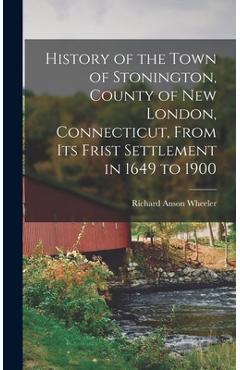 Coperta cărții 'History of the Town of Stonington, County of New London, Connecticut, From Its Frist Settlement in 1649 to 1900 -'