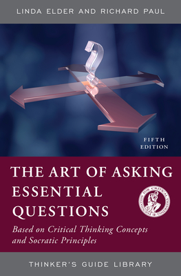 The Art of Asking Essential Questions - Linda Elder