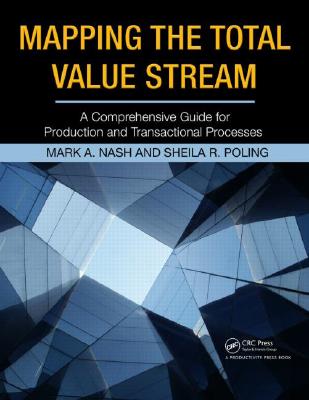 Mapping the Total Value Stream: A Comprehensive Guide for Production and Transactional Processes - Mark A. Nash