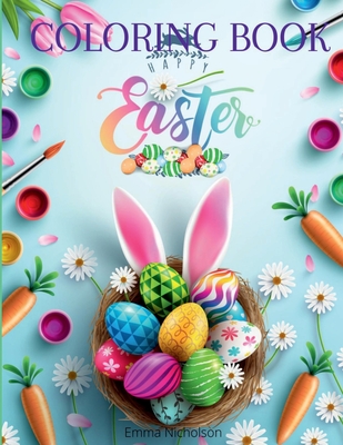Happy Easter Coloring Book: A Beautiful Collection of Fun and Easy Happy Easter Coloring Pages for Girls, Boys and Kids Ages 3-8 Easter Basket Stu -