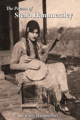 The Poems of Stella Hammersley - Larry Hammersley