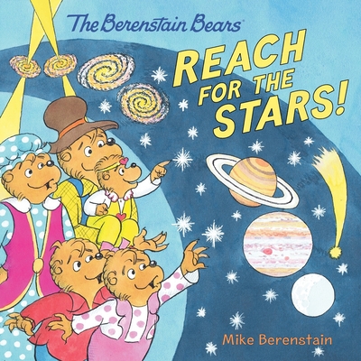 The Berenstain Bears Reach for the Stars! - Mike Berenstain